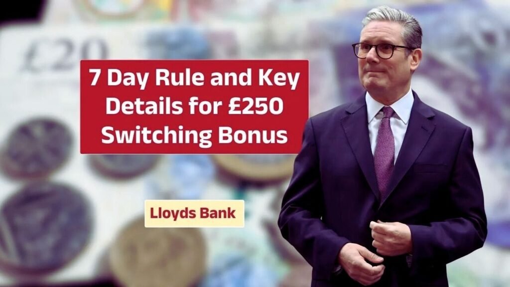7 Day Rule and Key Details for £250 Switching Bonus